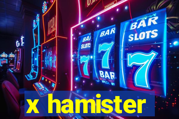 x hamister